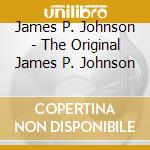 James P. Johnson - The Original James P. Johnson cd musicale di Johnson james p.