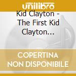 Kid Clayton - The First Kid Clayton Session: cd musicale di Kid Clayton