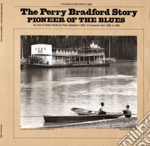 Perry Bradford - The Perry Bradford Story: Pioneer Of The Blues cd musicale di Perry Bradford