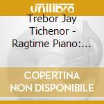 Trebor Jay Tichenor - Ragtime Piano: Days Beyond Recall cd