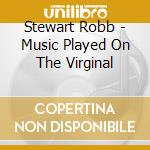 Stewart Robb - Music Played On The Virginal cd