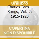Charles Ives - Songs, Vol. 2: 1915-1925 cd musicale di Ted Puffer