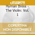 Hyman Bress - The Violin: Vol. 1 cd