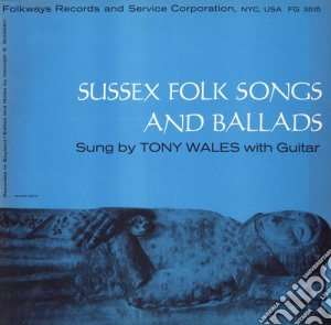Tony Wales - Sussex Folk Songs And Ballads cd musicale di Tony Wales