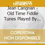 Jean Carignan - Old Time Fiddle Tunes Played By Jean Carignan cd