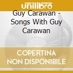Guy Carawan - Songs With Guy Carawan cd musicale di Guy Carawan