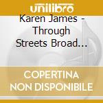 Karen James - Through Streets Broad And Narrow. 2 cd musicale di Karen James