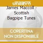 James Maccoll - Scottish Bagpipe Tunes cd