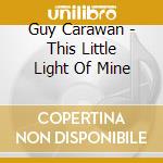 Guy Carawan - This Little Light Of Mine cd musicale di Guy Carawan