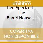 Red Speckled - The Barrel-House Blues Of Spec cd