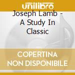 Joseph Lamb - A Study In Classic cd