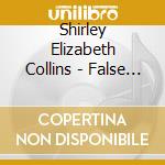 Shirley Elizabeth Collins - False True Lovers cd musicale di Shirley Elizabeth Collins