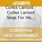 Corliss Lamont - Corliss Lamont Sings For His Family And Friends cd musicale di Corliss Lamont