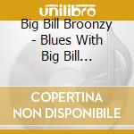 Big Bill Broonzy - Blues With Big Bill Broonzy, Sonny Terry