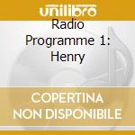 Radio Programme 1: Henry cd musicale