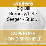 Big Bill Broonzy/Pete Seeger - Stud Terkel's Weekly Almanac On Folk Music Blues On Wfmt cd