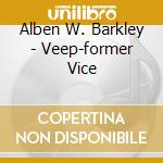 Alben W. Barkley - Veep-former Vice cd