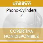 Phono-Cylinders 2 cd musicale