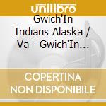 Gwich'In Indians Alaska / Va - Gwich'In Indians Alaska / Va