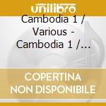 Cambodia 1 / Various - Cambodia 1 / Various cd musicale di Cambodia 1 / Various