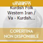 Kurdish Folk Western Iran / Va - Kurdish Folk Western Iran / Va cd