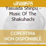 Yasuada Shinpu - Music Of The Shakuhachi cd musicale di Yasuada Shinpu