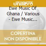 Ewe Music Of Ghana / Various - Ewe Music Of Ghana / Various cd