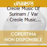 Creole Music Of Surinam / Var - Creole Music Of Surinam / Var cd