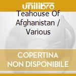 Teahouse Of Afghanistan / Various cd