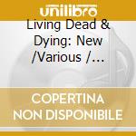 Living Dead & Dying: New /Various / Various cd musicale di Folkways Records