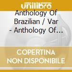 Anthology Of Brazilian / Var - Anthology Of Brazilian / Var cd
