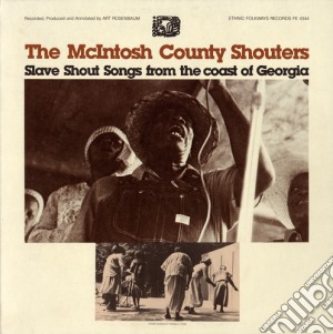 Mcintosh County Shouters (The) - Slave Shout Songs From The Coast Of Georgia cd musicale di Mcintosh County Shouters