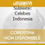 Sulawesi: Celebes Indonesia cd