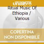 Ritual Music Of Ethiopia / Various cd musicale di Folkways Records