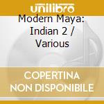Modern Maya: Indian 2 / Various cd