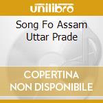 Song Fo Assam Uttar Prade cd