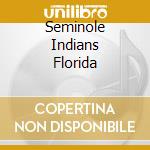 Seminole Indians Florida cd