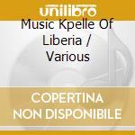 Music Kpelle Of Liberia / Various cd