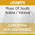 Music Of South Arabia / Various cd musicale
