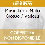 Music From Mato Grosso / Various cd