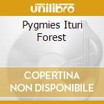 Pygmies Ituri Forest cd