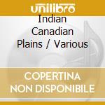 Indian Canadian Plains / Various cd