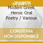 Modern Greek Heroic Oral Poetry / Various cd musicale di Folkways Records