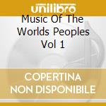 Music Of The Worlds Peoples Vol 1 cd