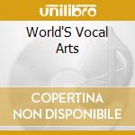 World'S Vocal Arts cd musicale