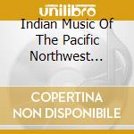 Indian Music Of The Pacific Northwest Coast / Various cd
