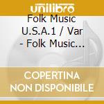 Folk Music U.S.A.1 / Var - Folk Music U.S.A.1 / Var cd