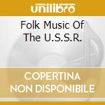 Folk Music Of The U.S.S.R. cd