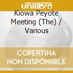 Kiowa Peyote Meeting (The) / Various cd