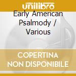 Early American Psalmody / Various cd
